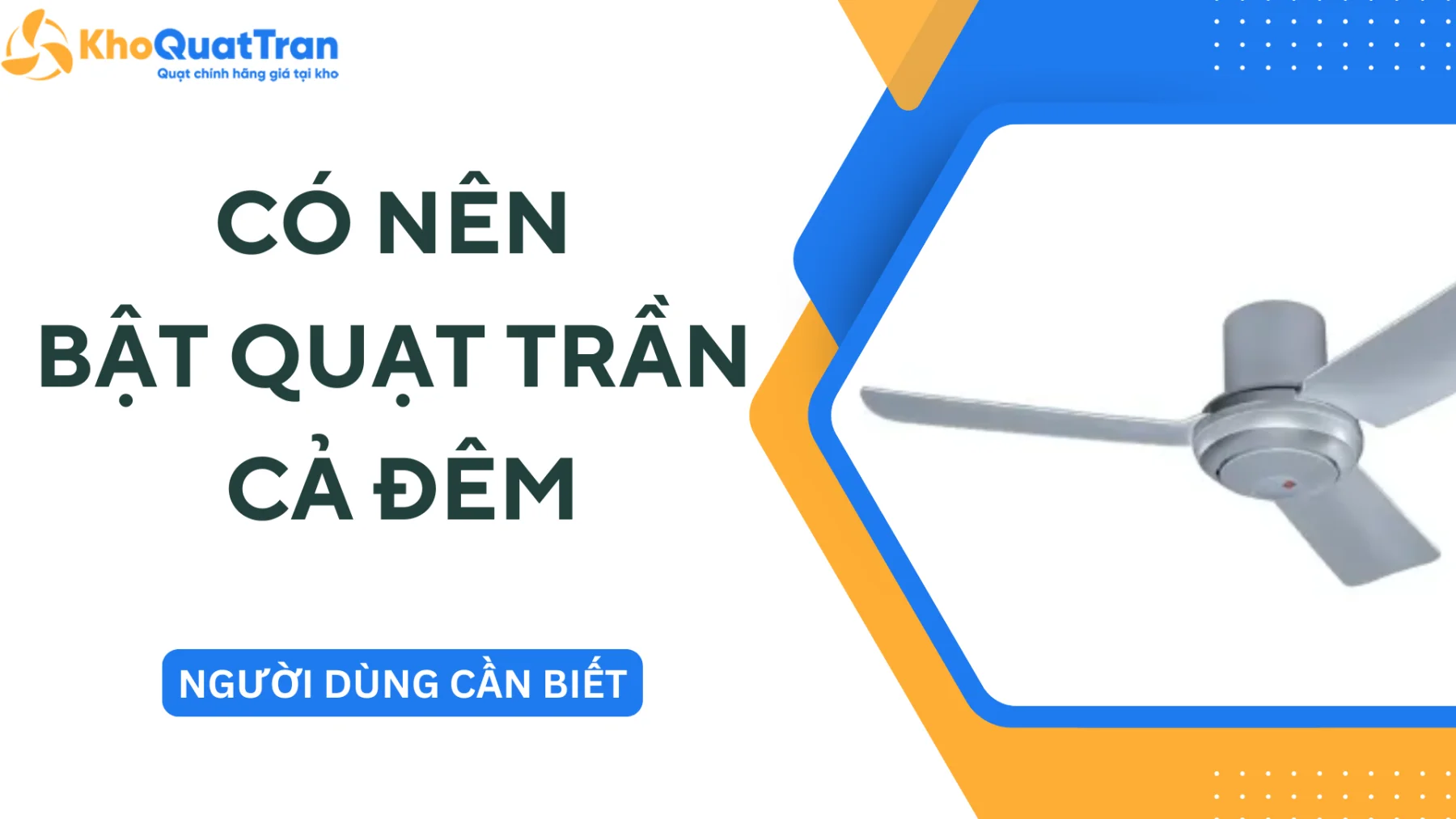 Có Nên Bật Quạt Trần Cả Đêm - Điều Người Dùng Cần Biết