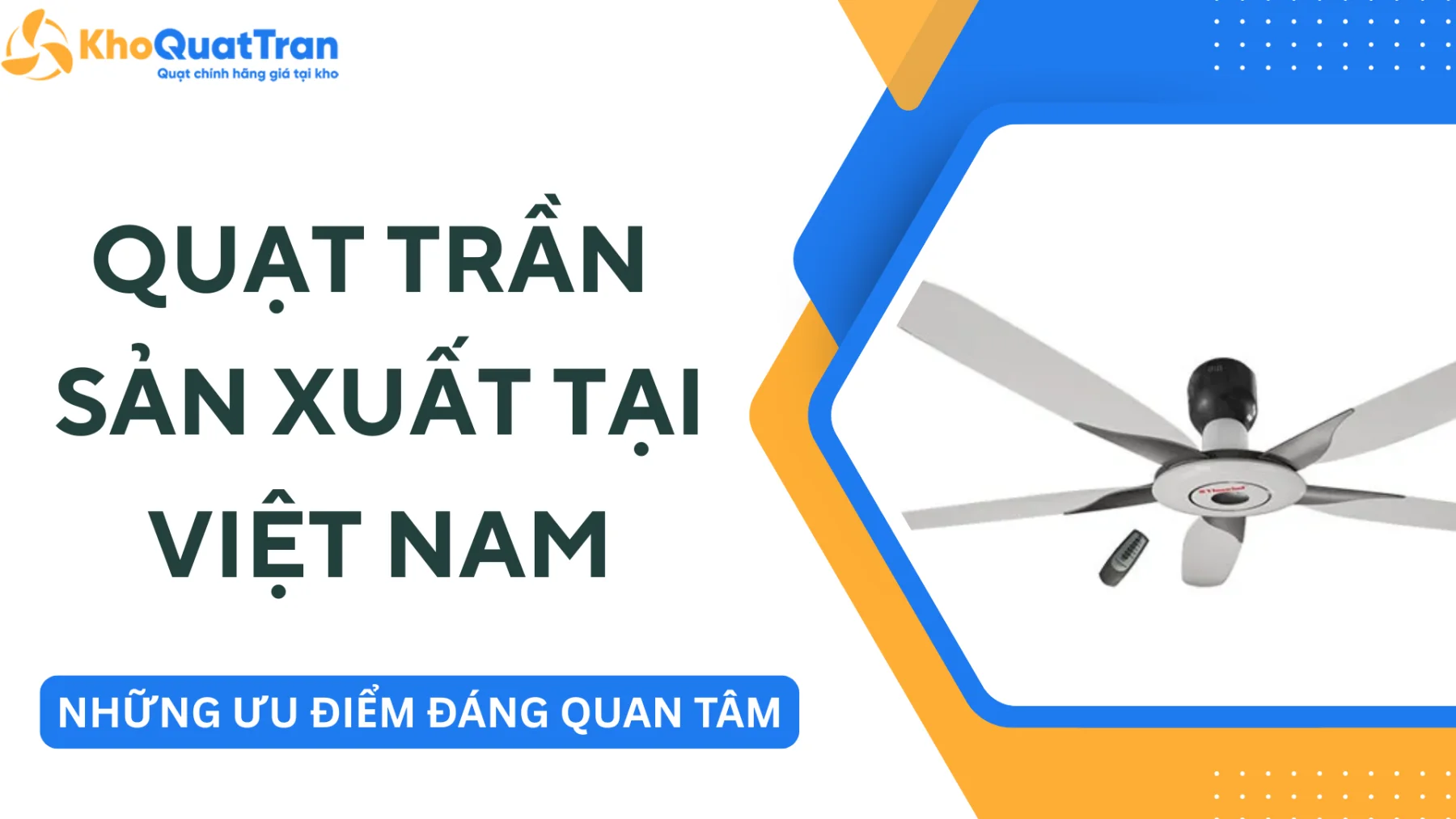 Quạt Trần Sản Xuất Tại Việt Nam - Những Ưu Điểm Đáng Quan Tâm