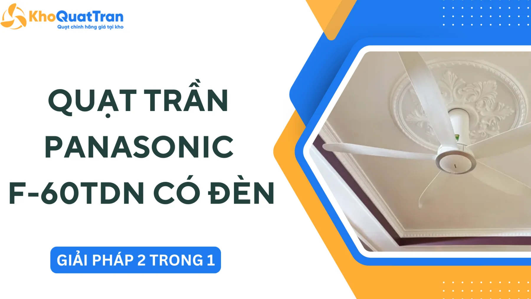 Quạt Trần Panasonic F-60TDN Có Đèn - Giải Pháp Hai Trong Một