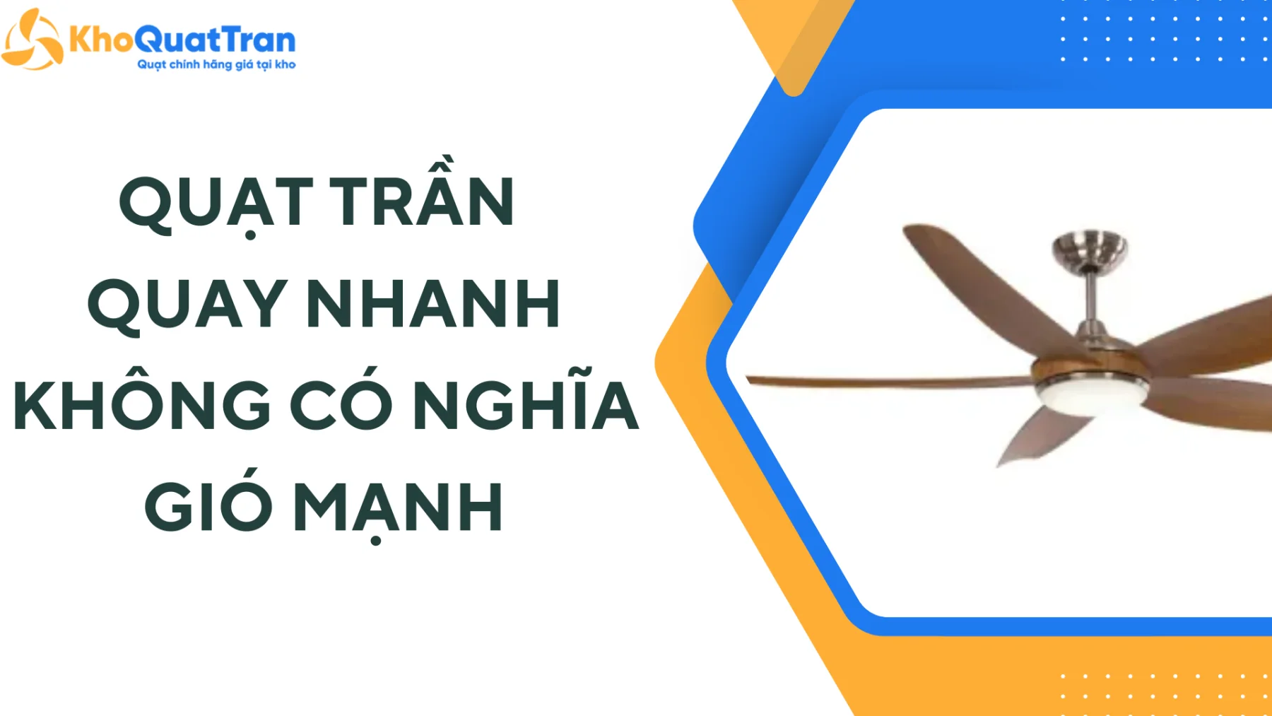 Vì Sao Nhìn Quạt Trần Quay Nhanh Nhưng Không Có Nghĩa Là Gió Mạnh?
