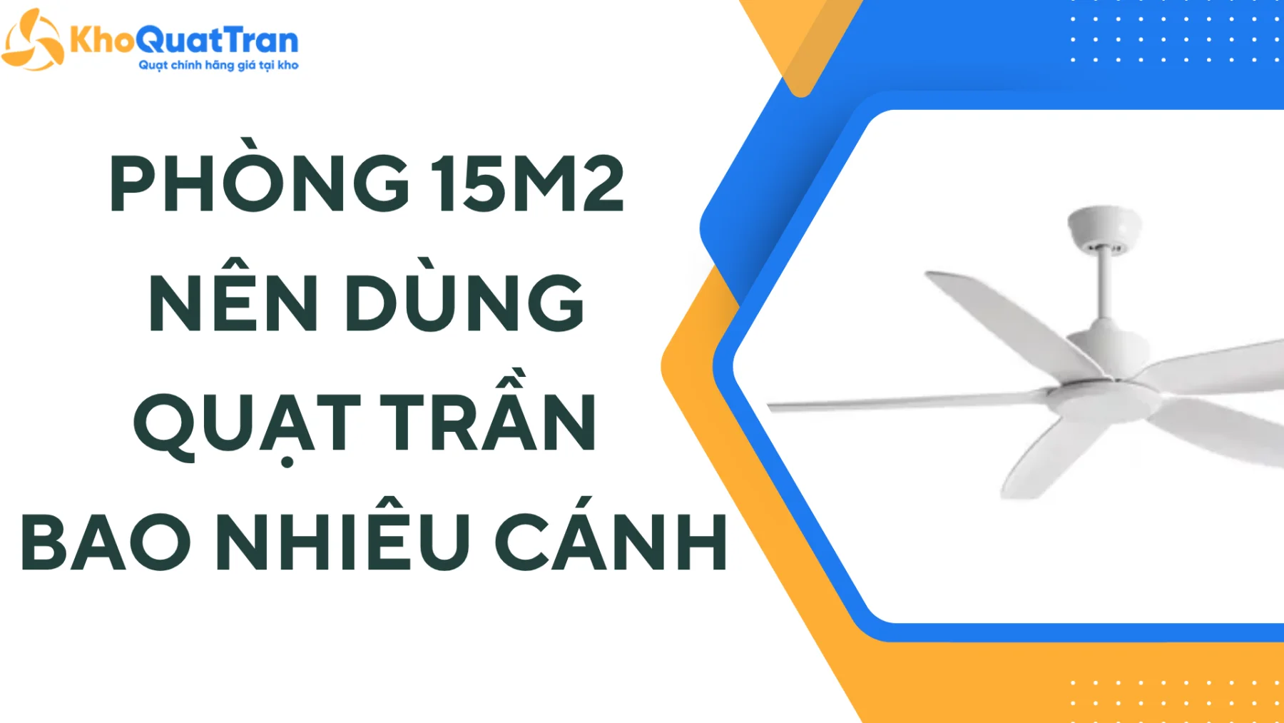 Phòng 15m² Nên Dùng Quạt Trần Bao Nhiêu Cánh?