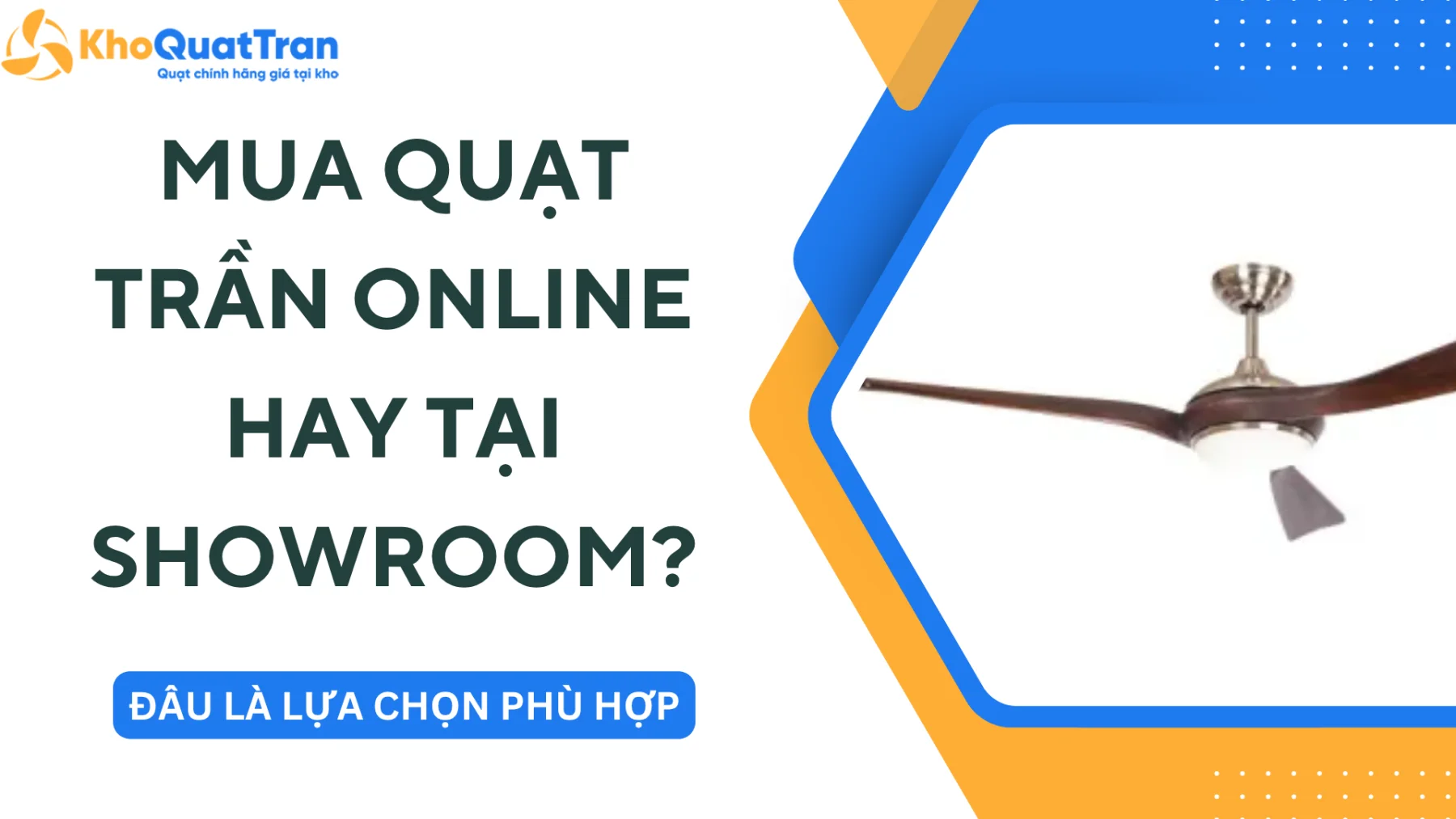 Mua Quạt Trần Online Hay Tại Showroom? Đâu Là Lựa Chọn Phù Hợp?