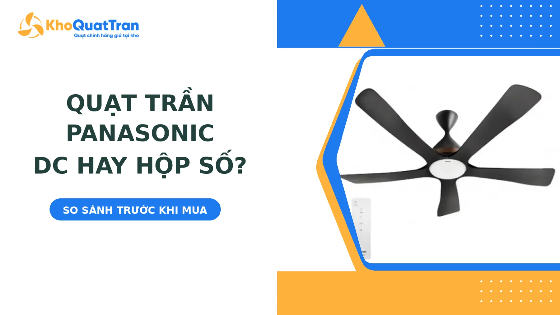 Quạt Trần Panasonic Động Cơ DC Hay Hộp Số: Nên Chọn Loại Nào?