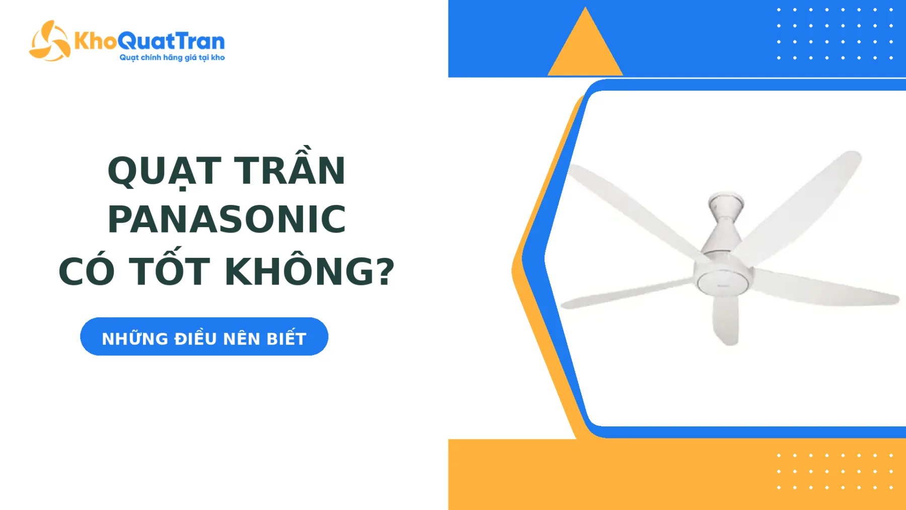 Quạt Trần Panasonic Có Tốt Không? Những Điều Nên Biết Trước Khi Mua
