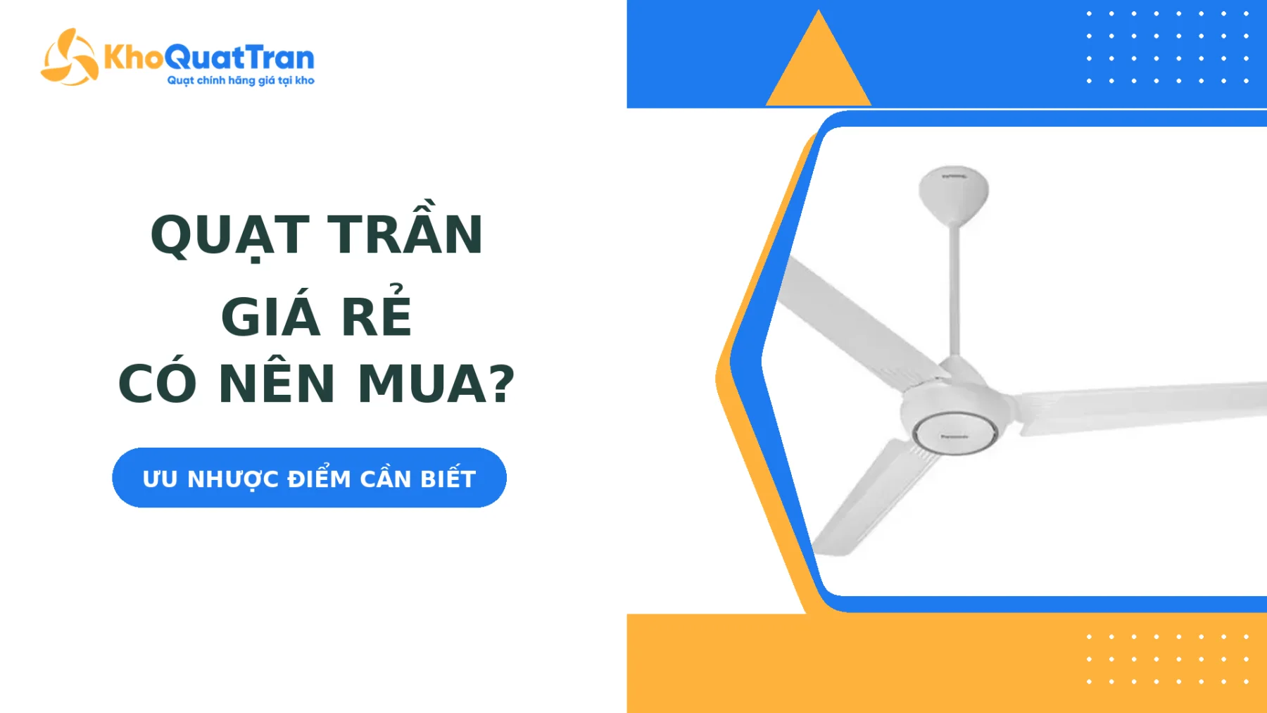 Quạt Trần Giá Rẻ Có Nên Mua Không? Ưu Nhược Điểm Cần Biết