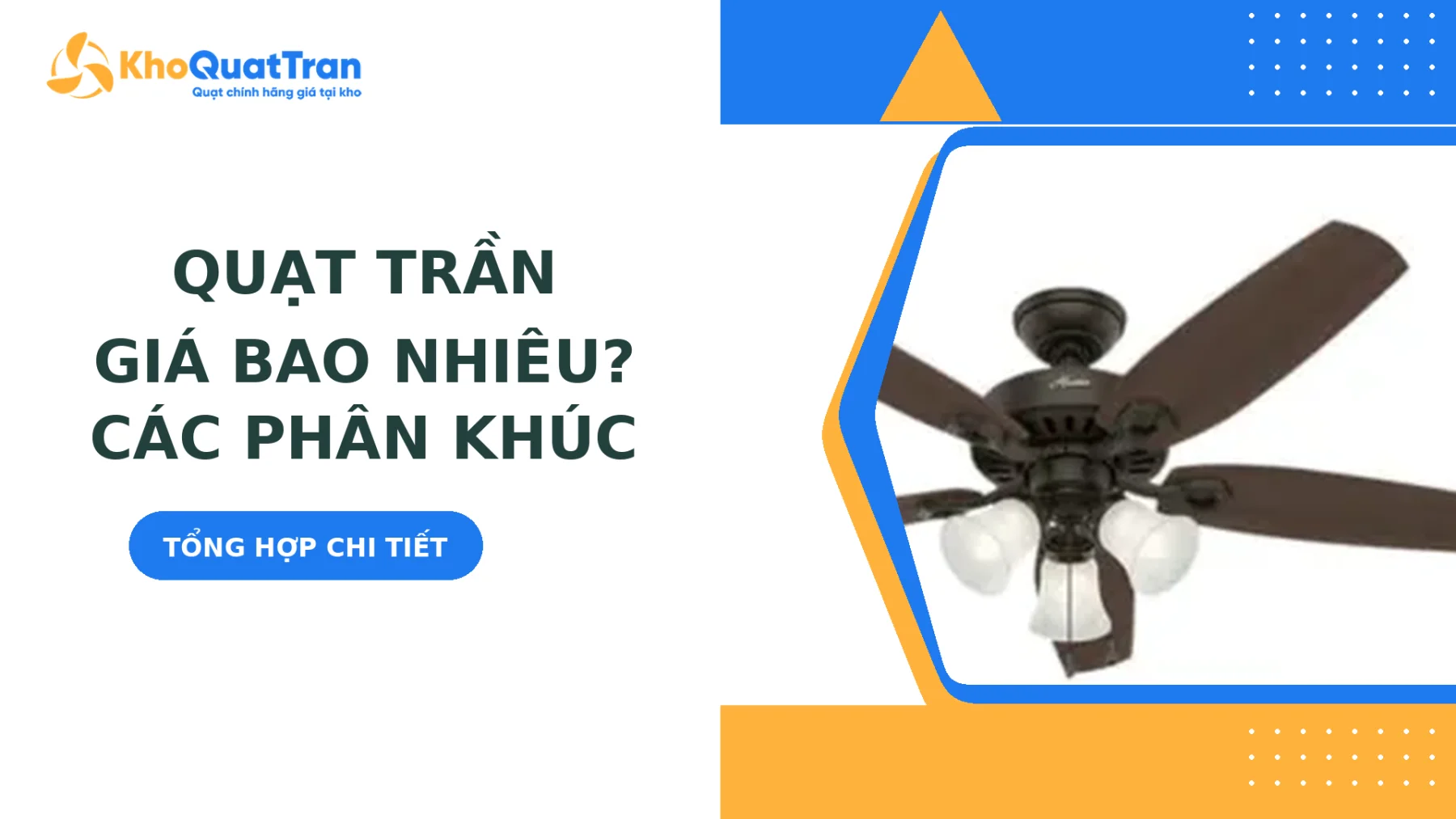 Quạt Trần Giá Bao Nhiêu? Tổng Hợp Các Phân Khúc Giá Phổ Biến