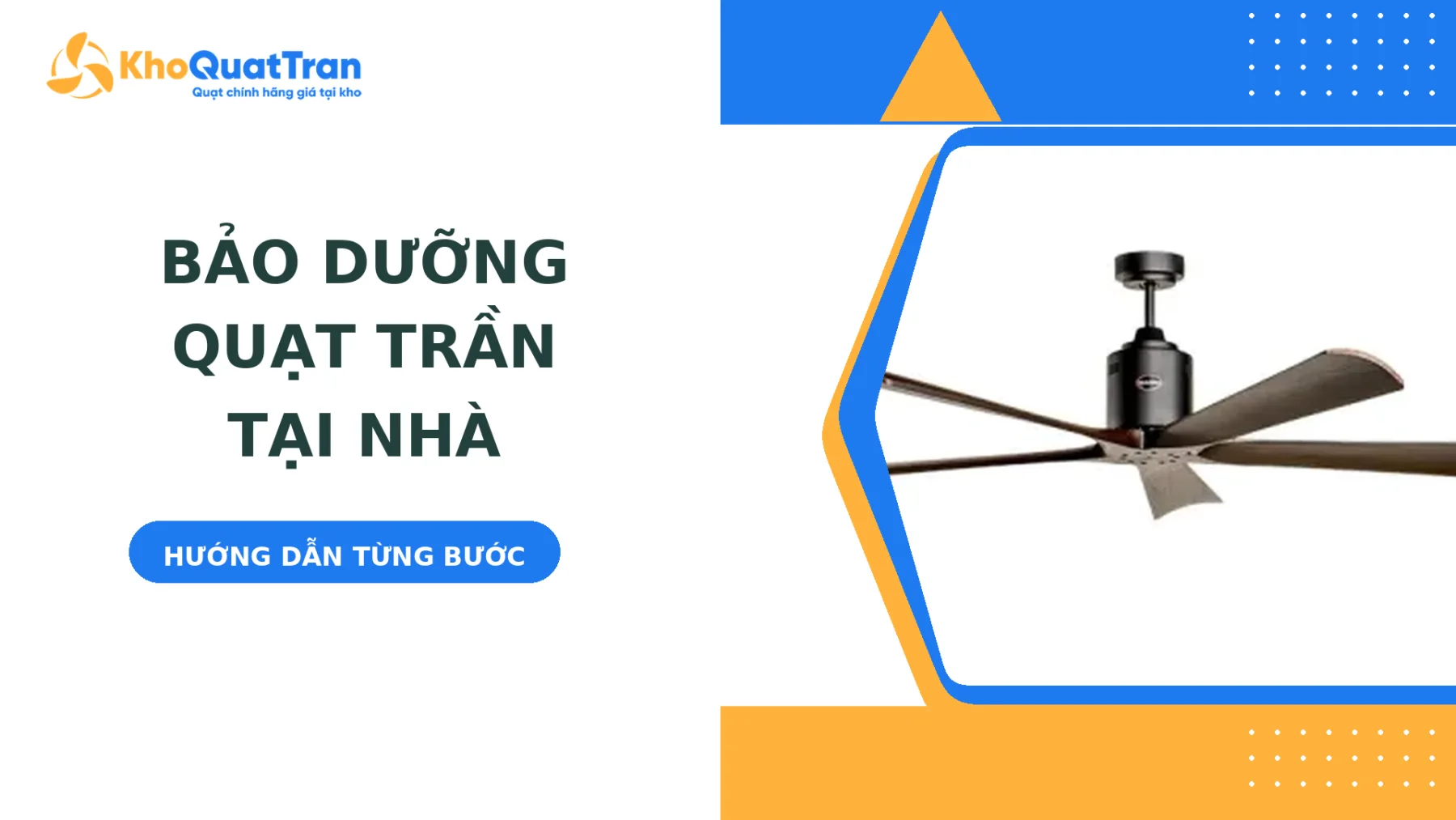 Hướng Dẫn Bảo Dưỡng Quạt Trần Tại Nhà Đúng Cách, Từng Bước Một