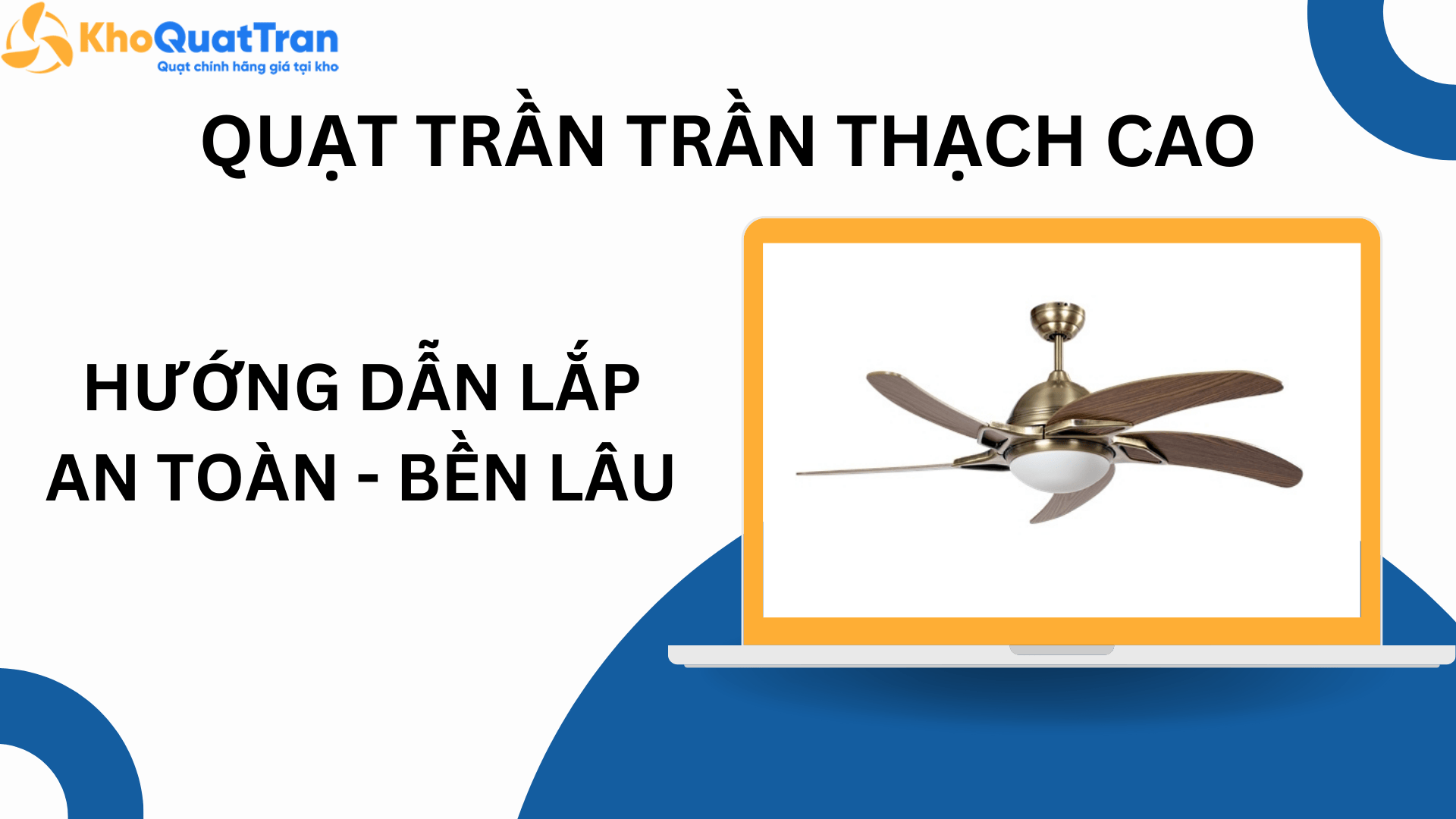  Quạt trần trần thạch cao: Lắp thế nào cho an toàn và bền lâu?