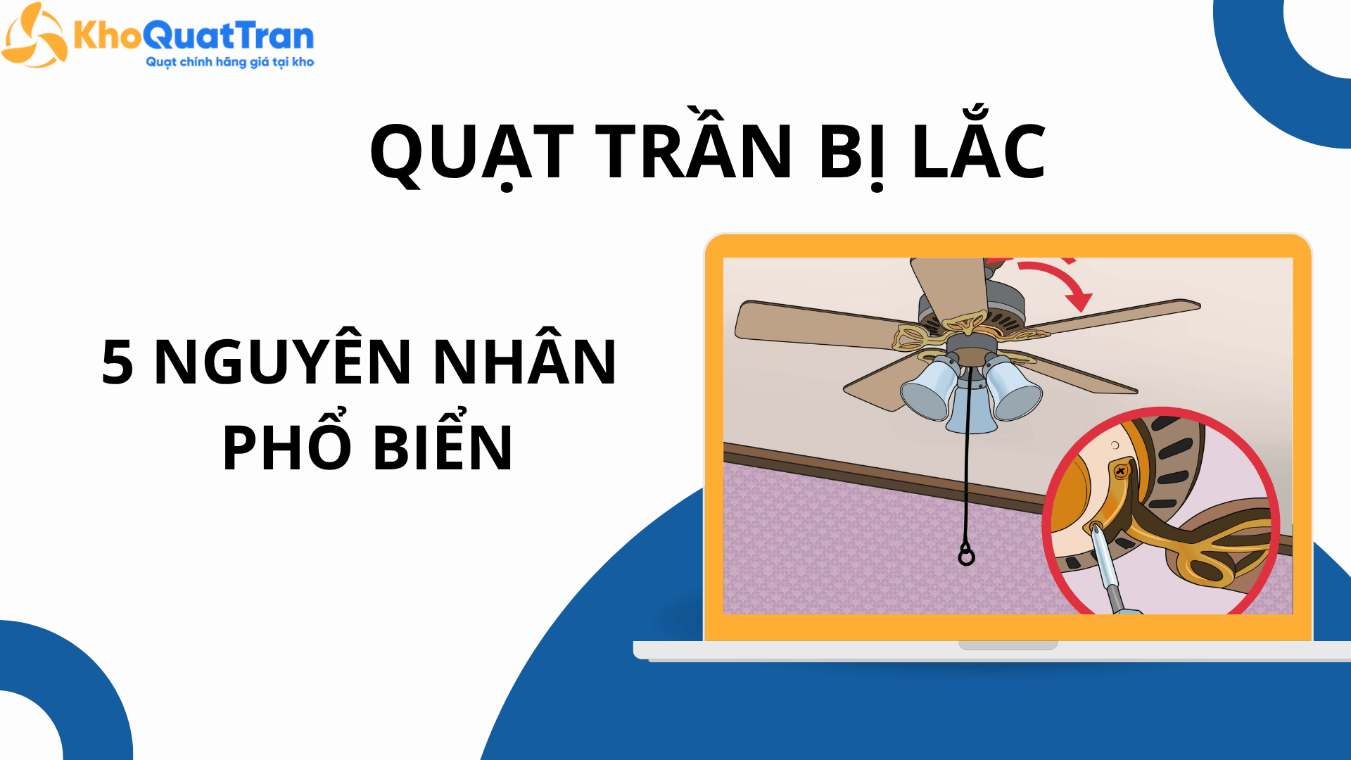  5 lý do phổ biến khiến quạt trần bị lắc