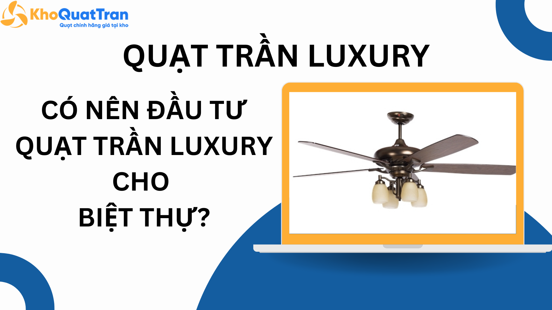 Có nên đầu tư quạt trần luxury cho biệt thự?