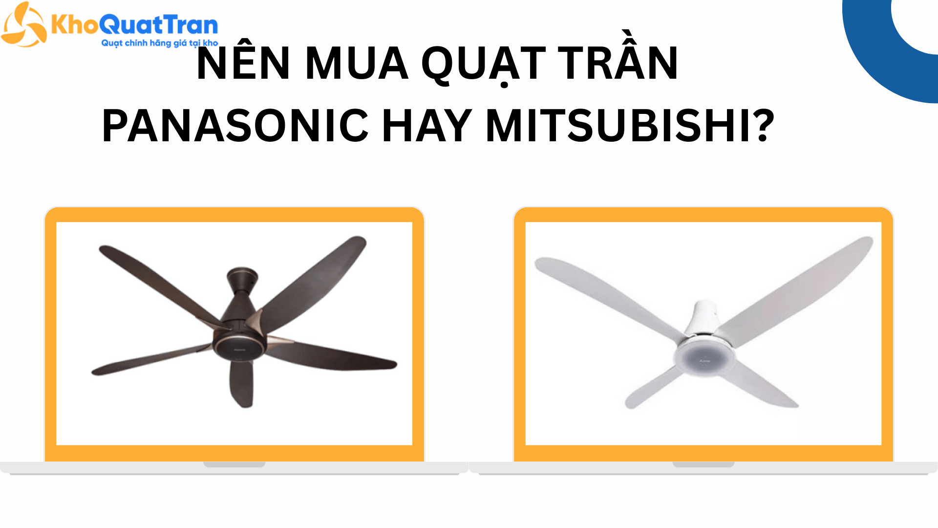  Nên mua quạt trần Panasonic hay Mitsubishi? Đánh giá chi tiết