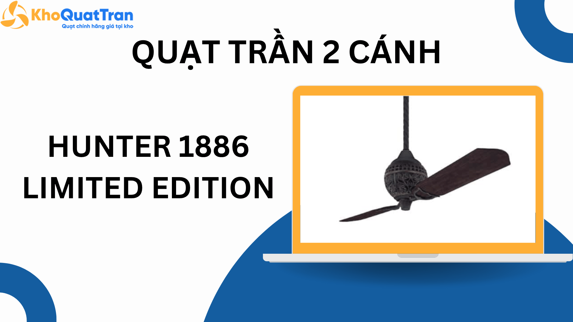 HUNTER 1886 Limited Edition – Quạt trần 2 cánh hiếm có