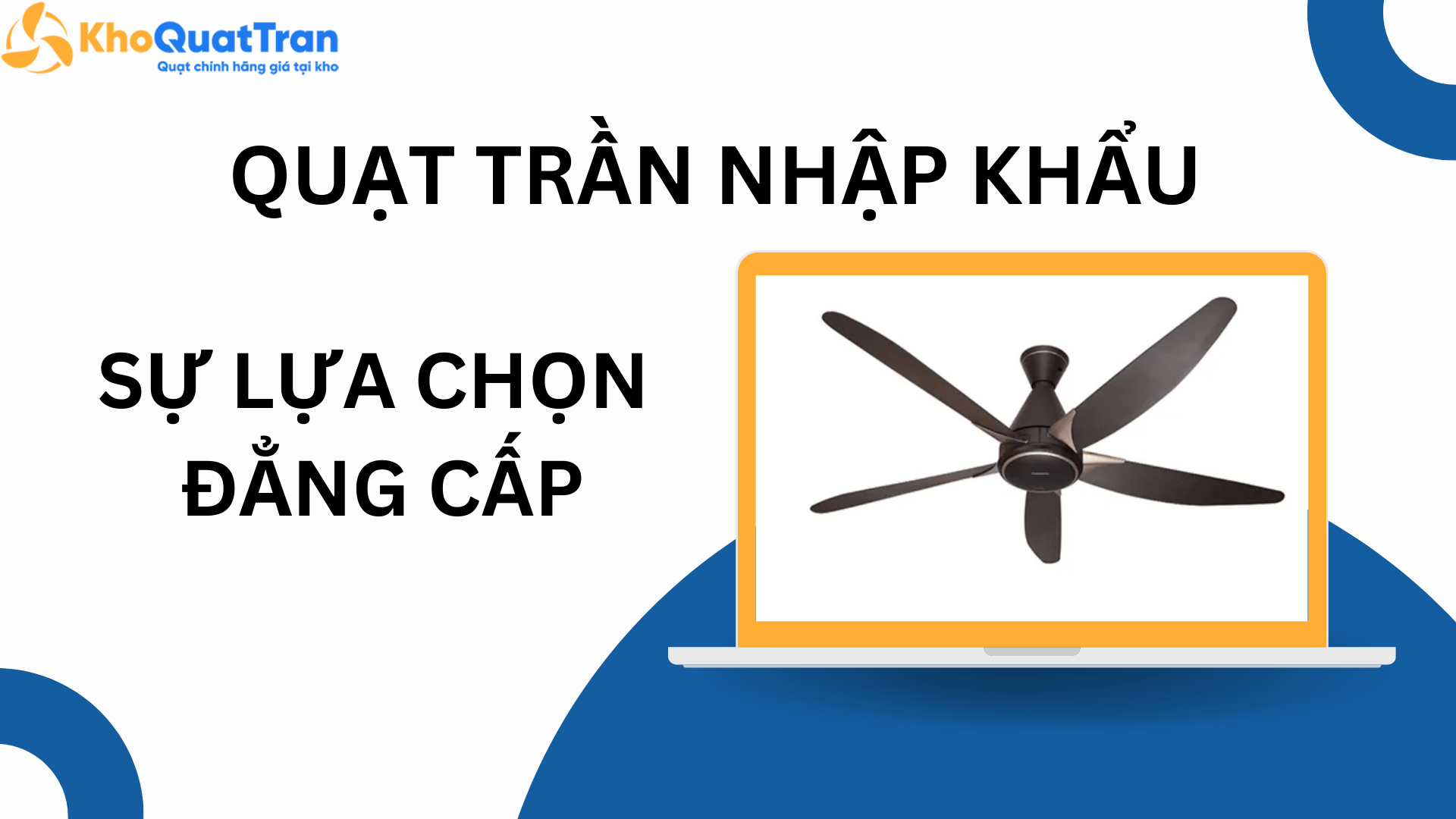  Quạt trần nhập khẩu – Sự lựa chọn đẳng cấp