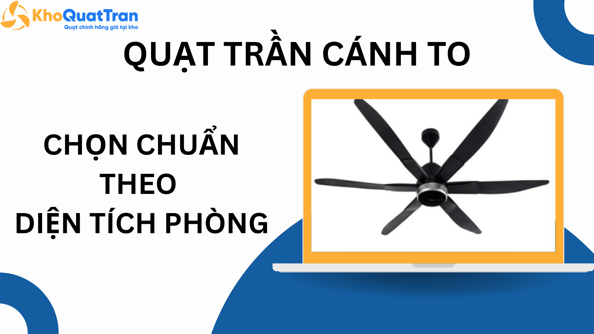  Chọn Kích Thước Quạt Trần Cánh To Chuẩn Theo Diện Tích Phòng