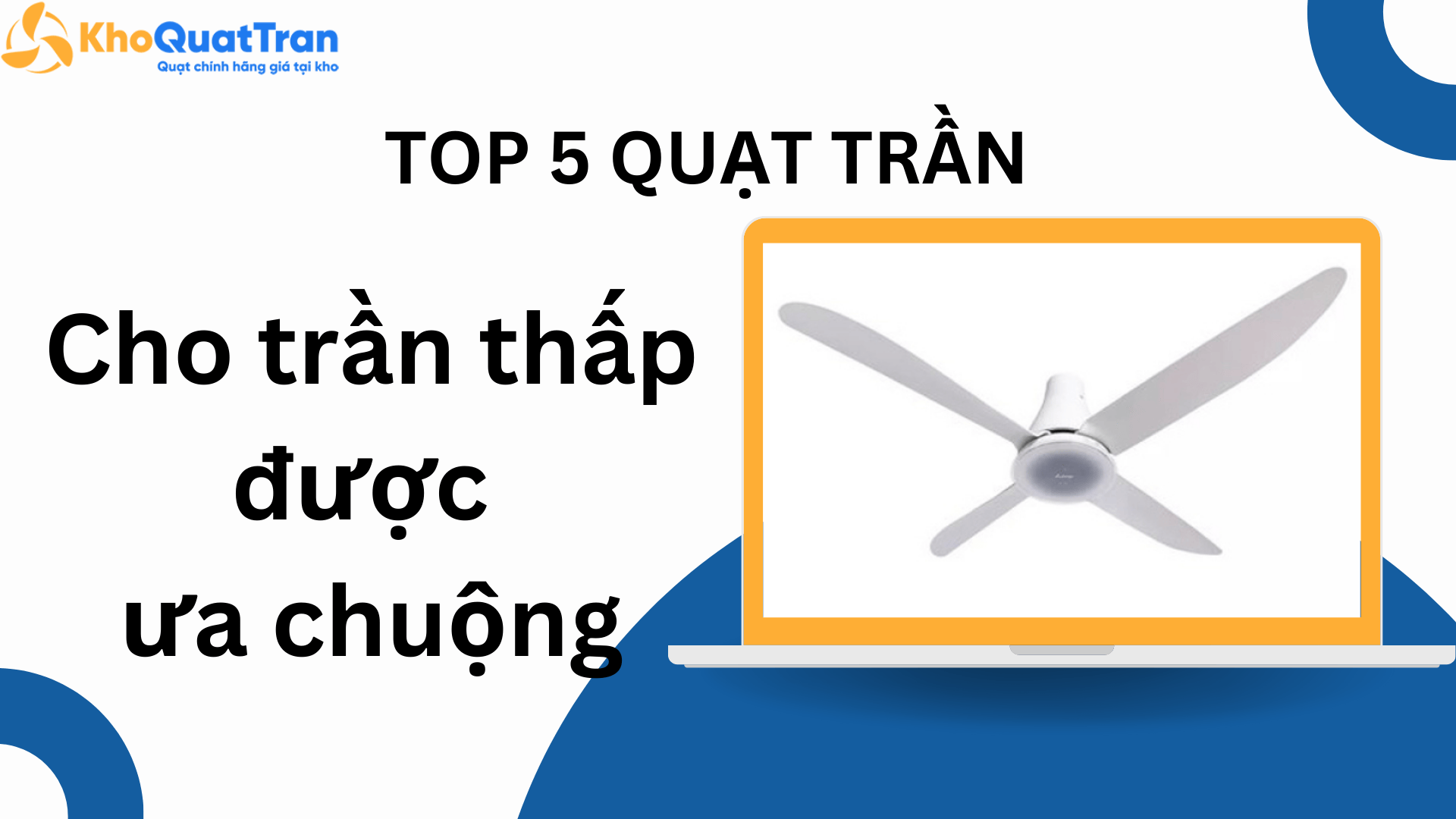  Top 5 mẫu quạt trần cho trần thấp được ưa chuộng