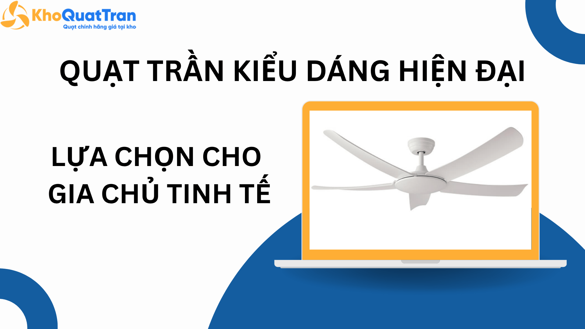  Quạt trần kiểu dáng hiện đại - Lựa chọn cho gia chủ tinh tế