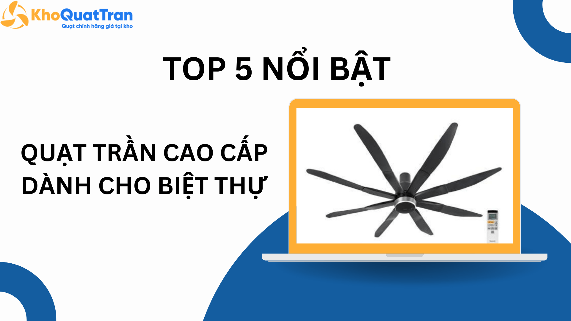  Quạt trần cao cấp dành cho biệt thự – 5 lựa chọn nổi bật