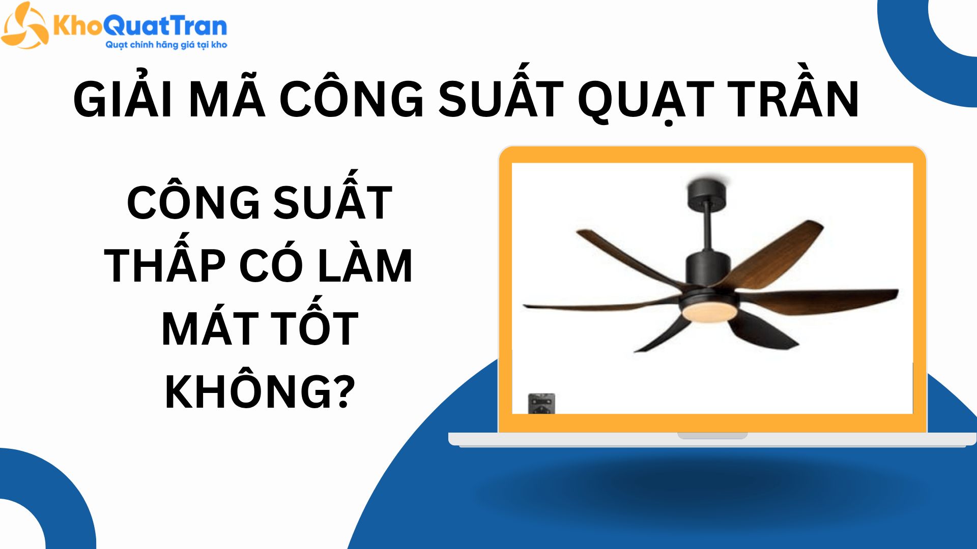  Giải Mã Công Suất Quạt Trần: Công Suất Thấp Có Làm Mát Tốt Không