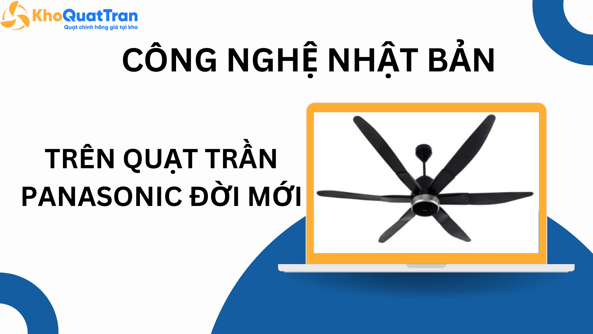Khám Phá Công Nghệ Nhật Bản Trên Quạt Trần Panasonic Đời Mới