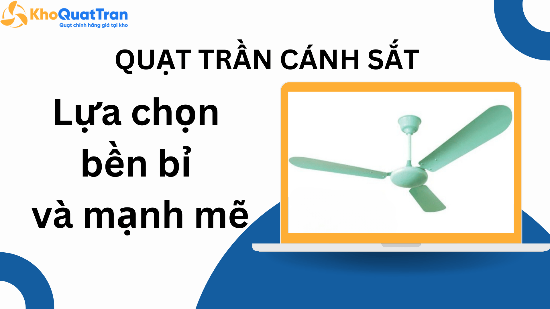  Quạt trần cánh sắt - Lựa chọn bền bỉ và mạnh mẽ