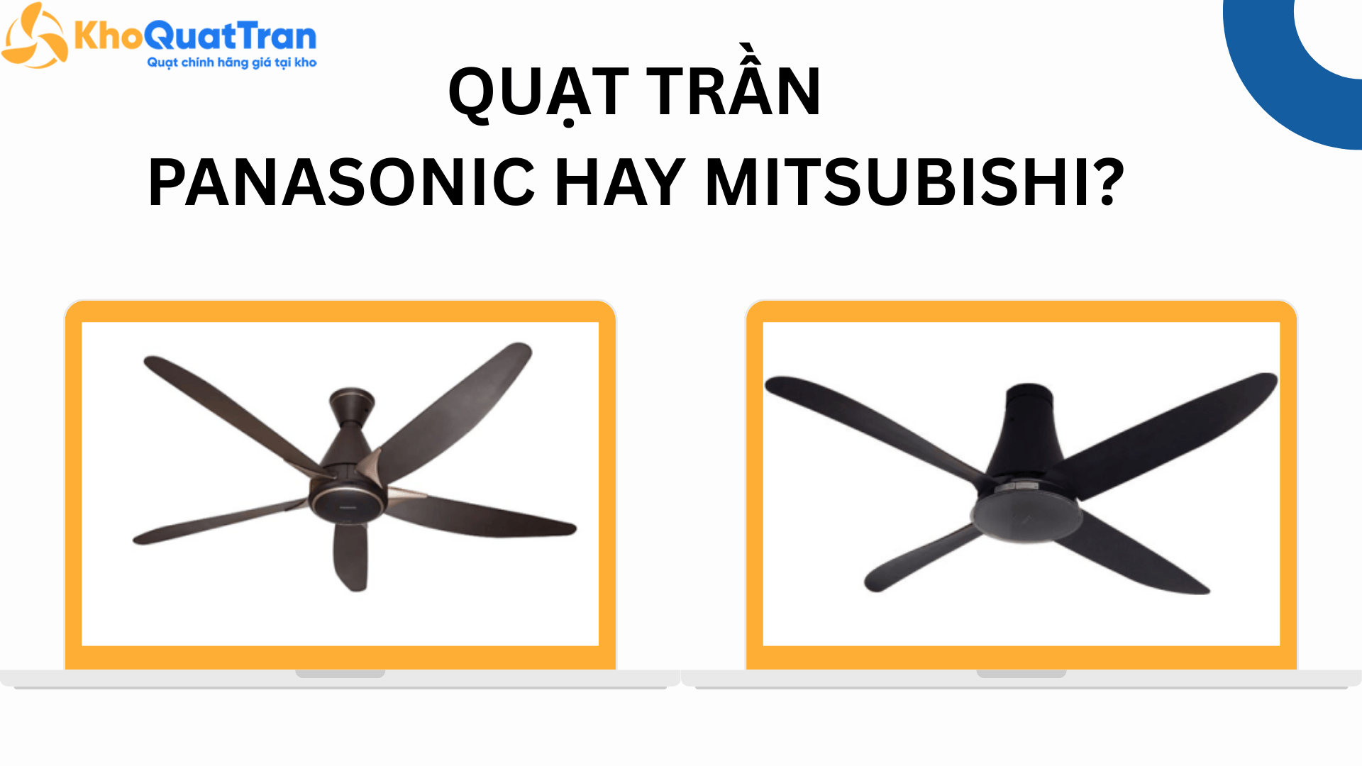  Nên mua quạt trần Panasonic hay Mitsubishi?