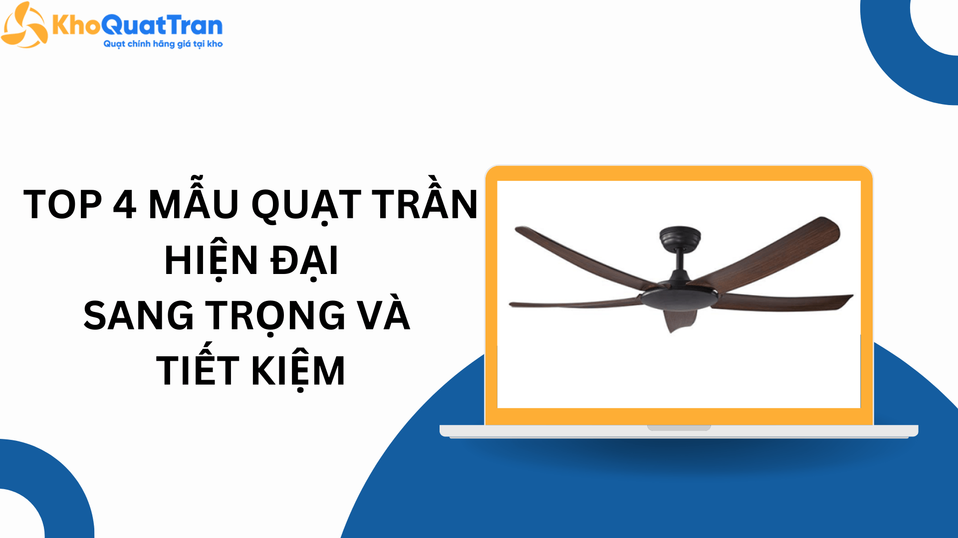  Top 4 mẫu quạt trần hiện đại – Sang trọng và tiết kiệm