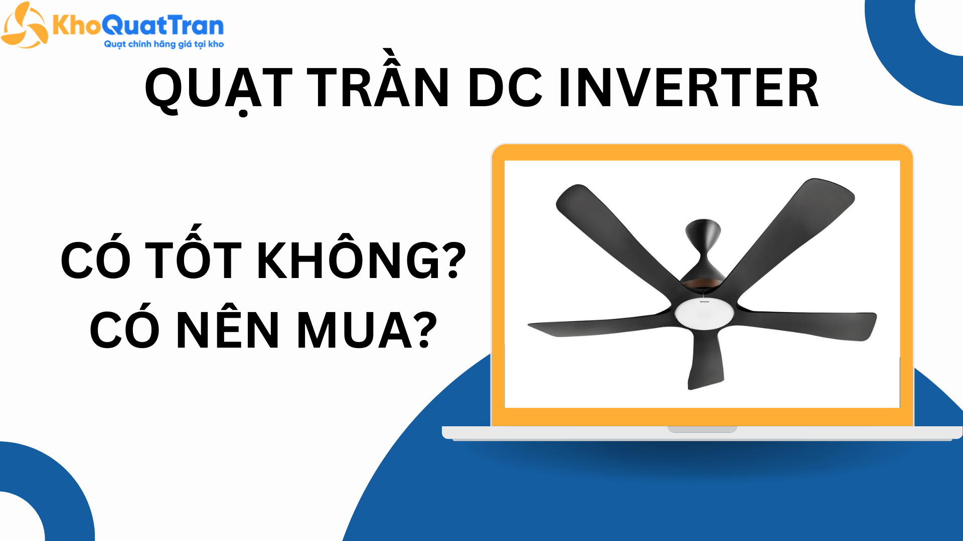  Quạt trần DC Inverter có tốt không? Có nên mua?