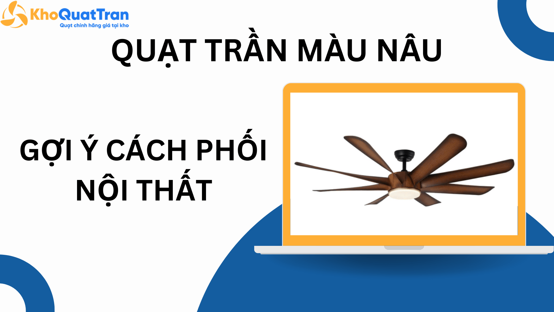  Gợi Ý Cách Phối Nội Thất Với Quạt Trần Màu Nâu Đẹp Mắt