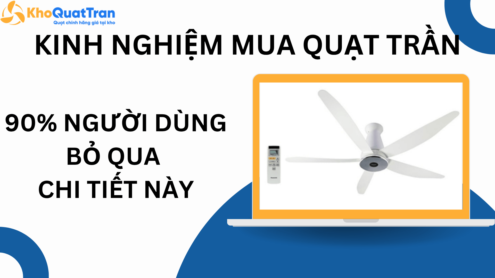  Kinh nghiệm mua quạt trần: 90% người tiêu dùng thường bỏ qua
