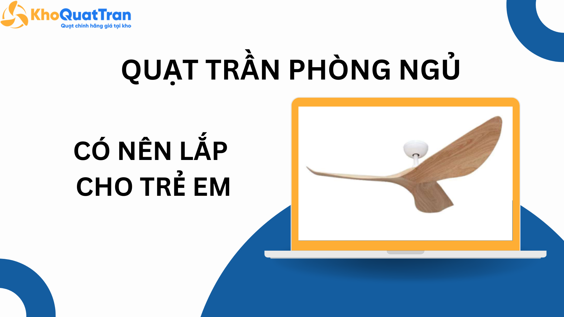  Có Nên Lắp Quạt Trần Phòng Ngủ Cho Trẻ Em?