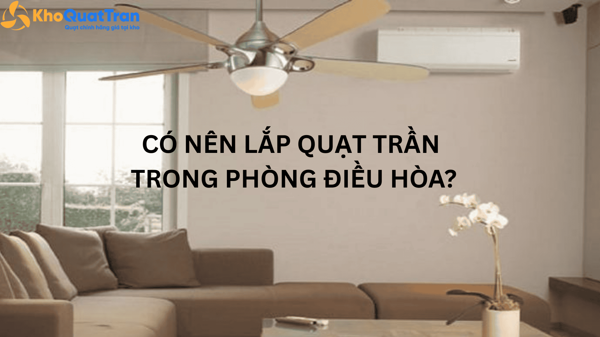  Có nên lắp quạt trần trong phòng điều hòa?