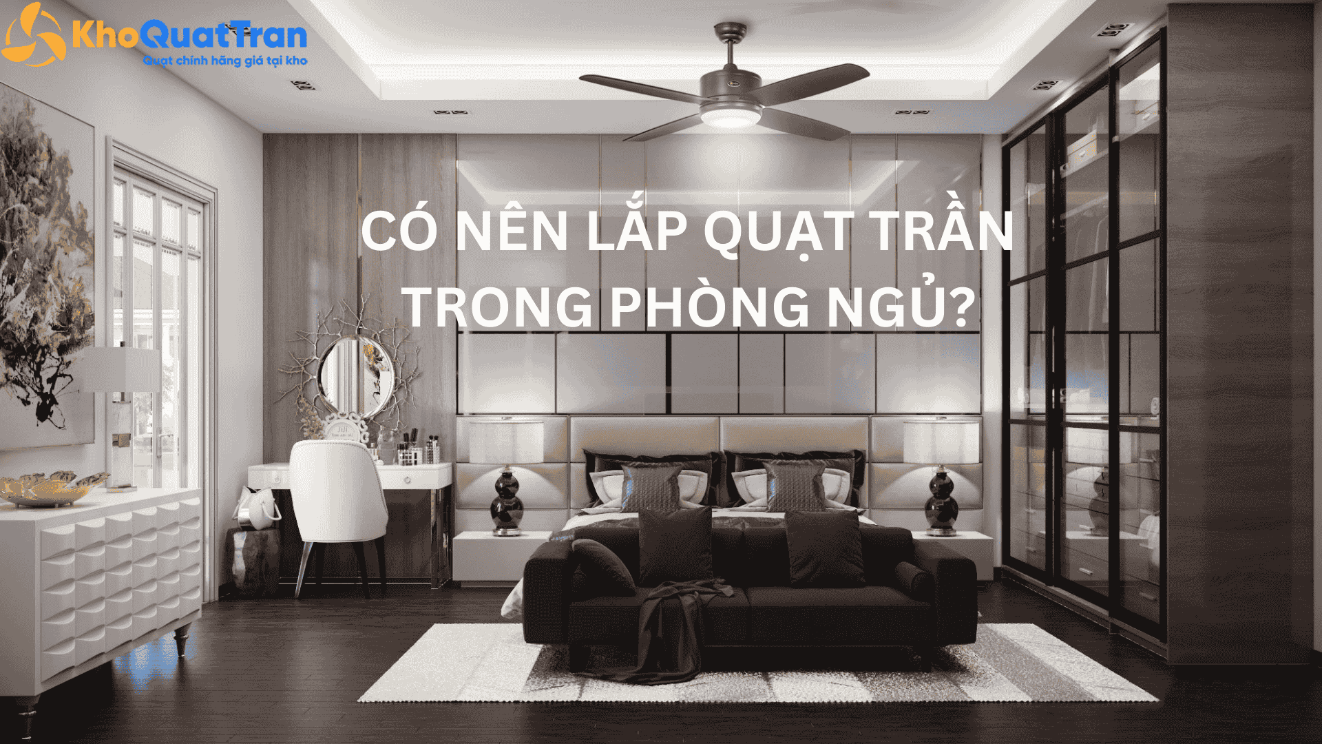  Có nên lắp quạt trần trong phòng ngủ? Những điều bạn cần biết