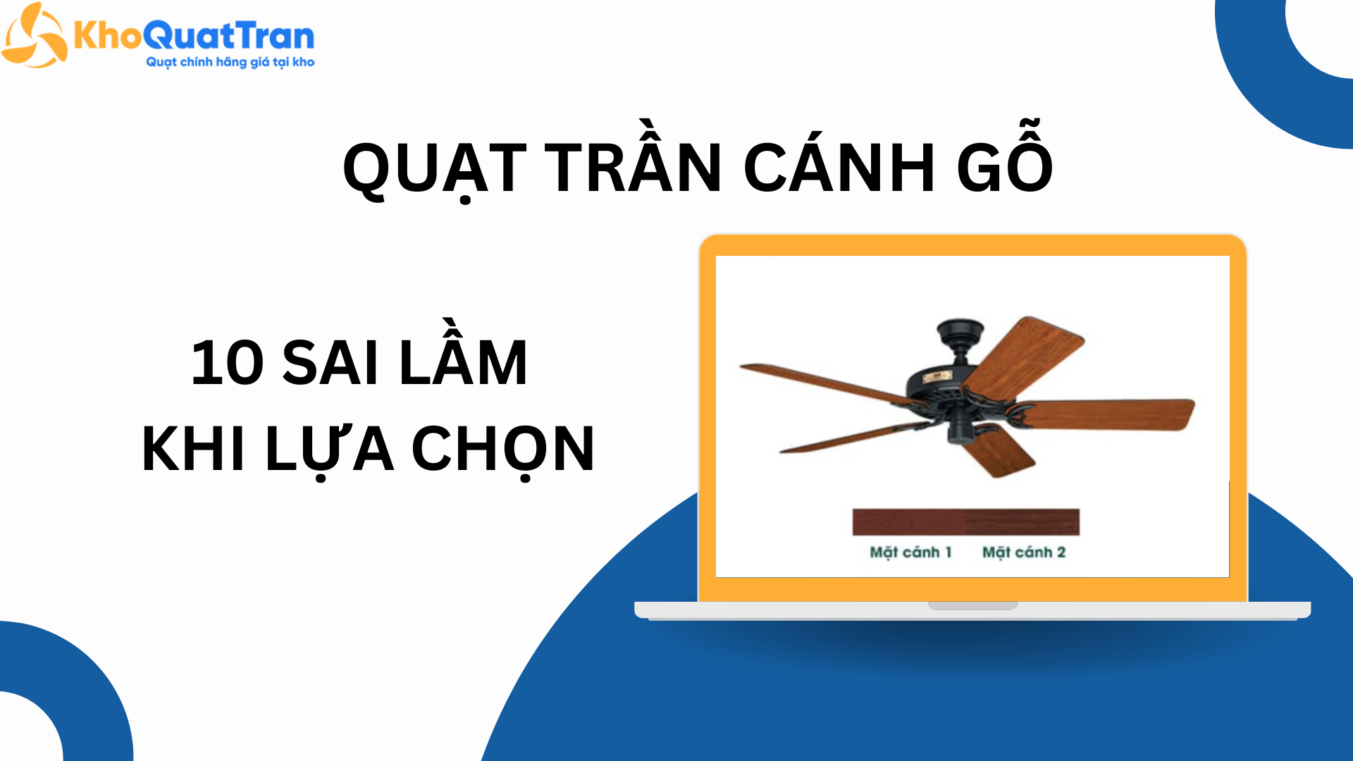10 Sai Lầm Khi Chọn Quạt Trần Cánh Gỗ Khiến Nhiều Người Hối Hận