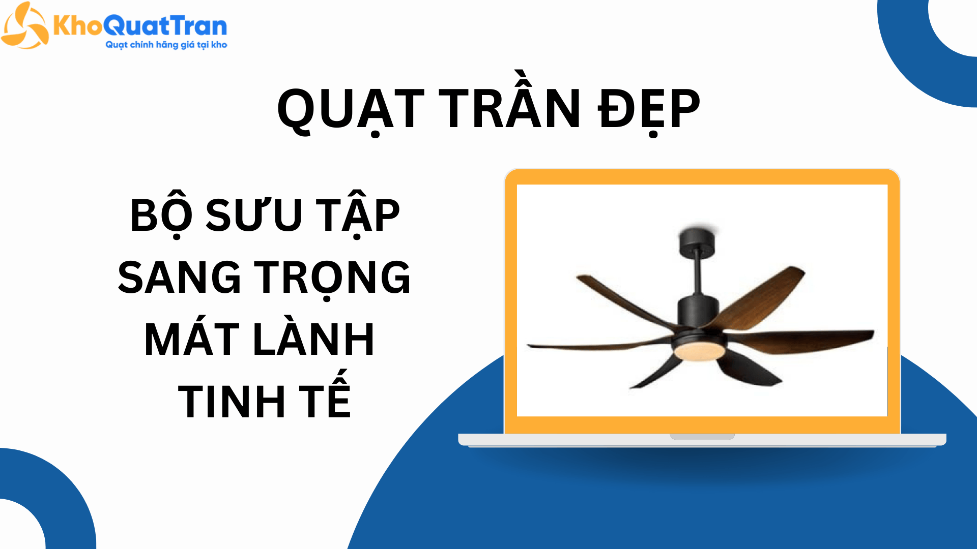  Bộ sưu tập quạt trần đẹp: Sang trọng, tinh tế, mát lành