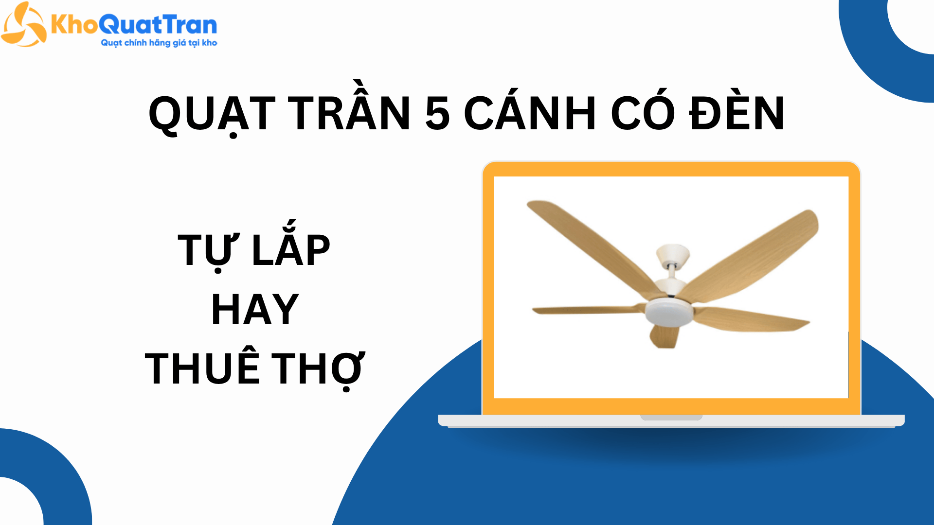  Quạt Trần 5 Cánh Có Đèn - Nên Tự Lắp Hay Thuê Thợ?