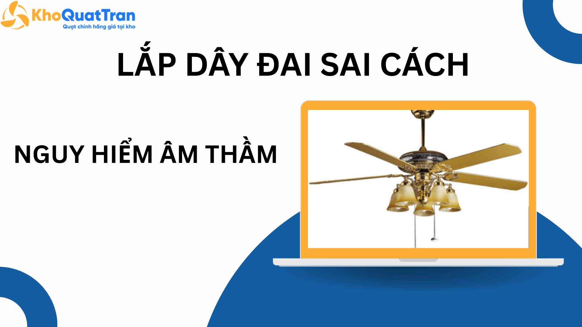  Lắp Dây Đai An Toàn Sai Cách: Nguy Hiểm Âm Thầm Gây Rơi Quạt