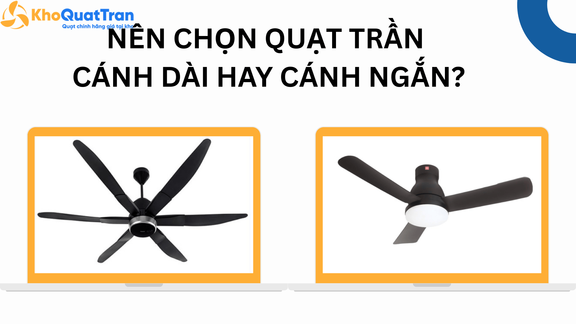  Nên chọn quạt trần cánh dài hay cánh ngắn?