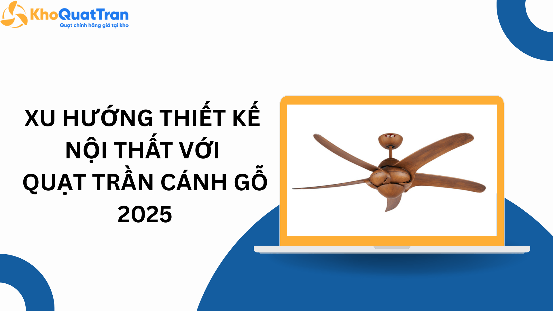 Xu hướng thiết kế nội thất với quạt trần cánh gỗ 2025