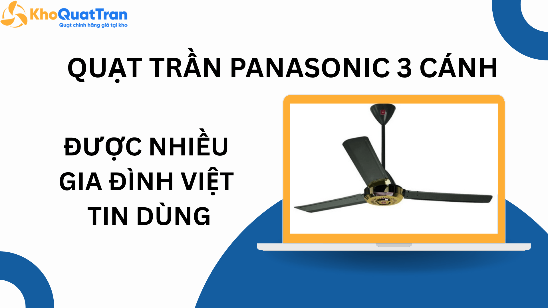 Vì sao quạt trần Panasonic 3 cánh được nhiều gia đình Việt tin dùng?