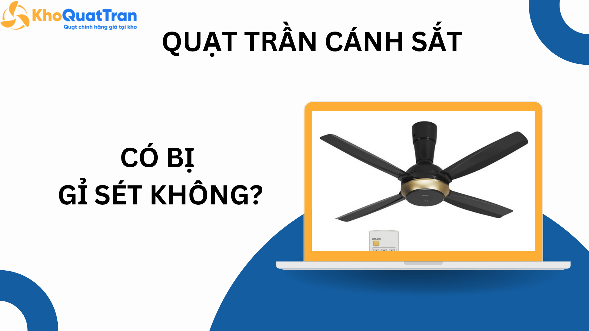  Quạt Trần Cánh Sắt Có Bị Gỉ Sét Không?