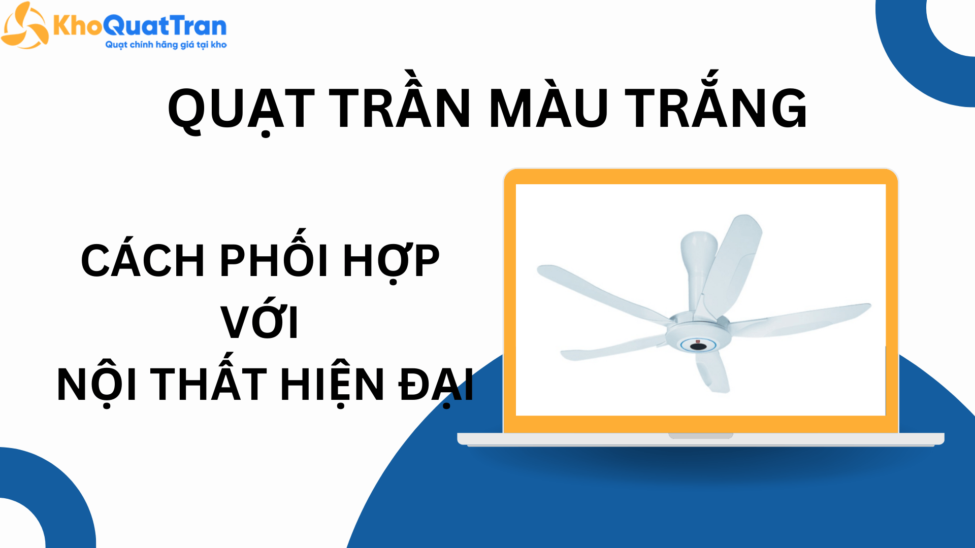  Quạt trần màu trắng - Cách phối hợp với nội thất hiện đại