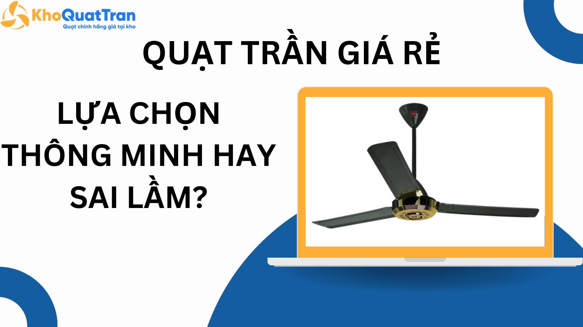  Quạt trần giá rẻ - Lựa chọn thông minh hay sai lầm?