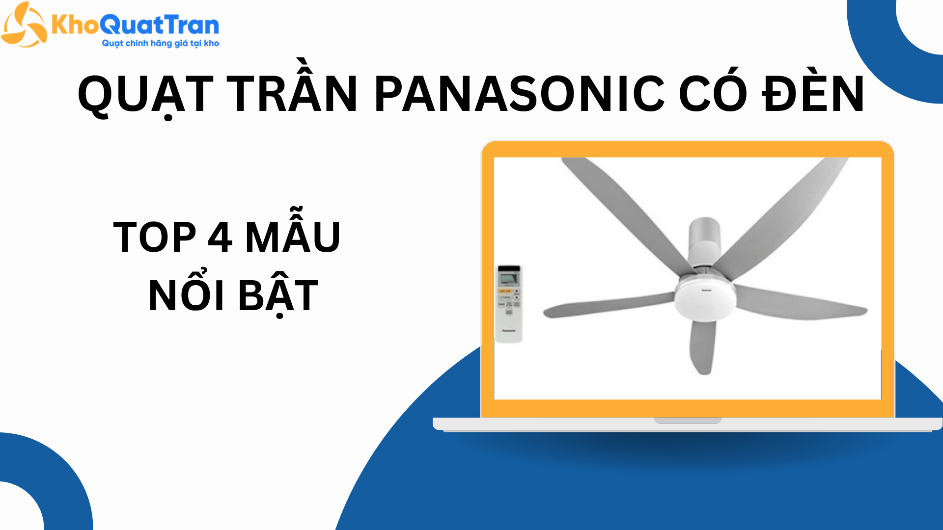  Top 4 mẫu quạt trần Panasonic có đèn được ưa chuộng nhất hiện nay