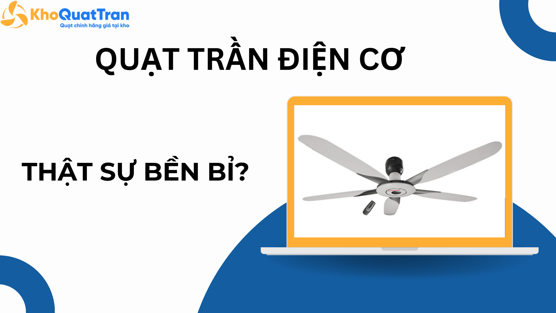  Đánh giá quạt trần điện cơ - Có thật sự bền bỉ?
