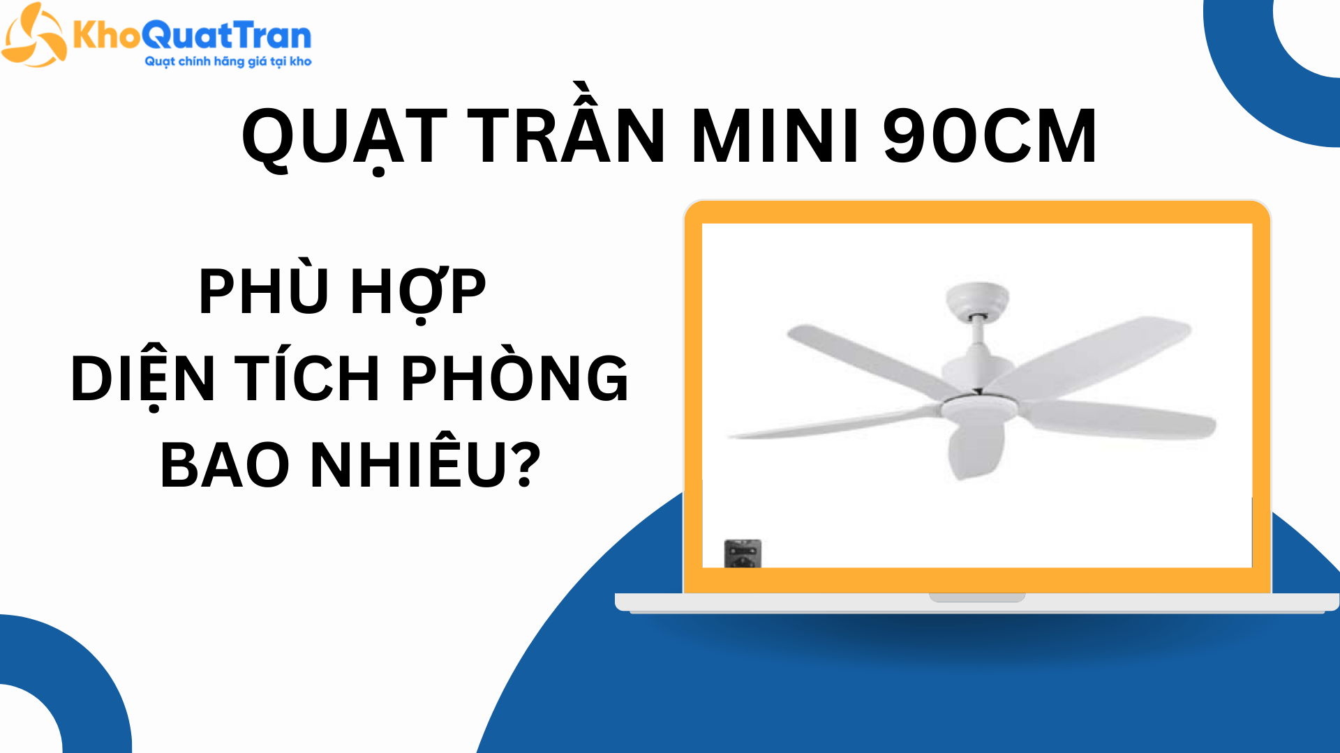 Quạt Trần Mini 90cm Phù Hợp Diện Tích Phòng Bao Nhiêu?