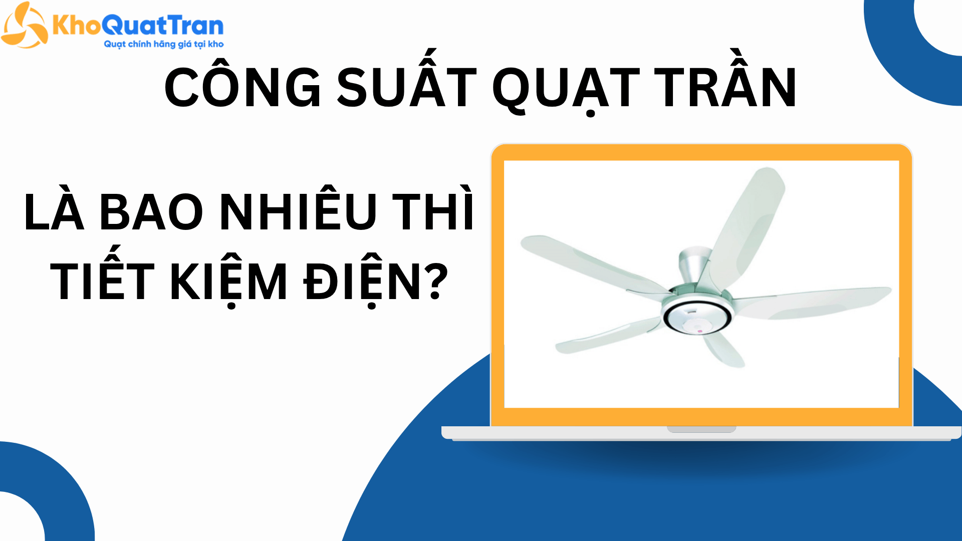 Công suất quạt trần bao nhiêu thì tiết kiệm điện?
